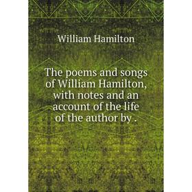 Книга The poems and songs of William Hamilton, with notes and an account of the life of the author by.
Книга The poems and songs of William Hamilton, with notes and an account of the life of the author by.