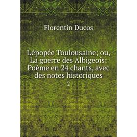 Книга L'épopée Toulousaineou, La guerre des Albigeois: Poème en 24 chants, avec des notes historiques 2
Книга L'épopée Toulousaineou, La guerre des Albigeois: Poème en 24 chants, avec des notes historiques 2