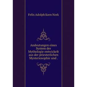 Книга Andeutungen eines System der Mythologie entwickelt aus der priesterlichen Mysteriosophie und.
Книга Andeutungen eines System der Mythologie entwickelt aus der priesterlichen Mysteriosophie und.