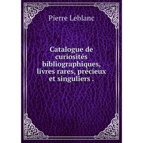 Книга Catalogue de curiosités bibliographiques, livres rares, précieux et singuliers.
Книга Catalogue de curiosités bibliographiques, livres rares, précieux et singuliers.