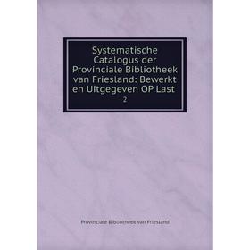 Книга Systematische Catalogus der Provinciale Bibliotheek van Friesland: Bewerkt en Uitgegeven OP Last. 2
Книга Systematische Catalogus der Provinciale Bibliotheek van Friesland: Bewerkt en Uitgegeven OP Last. 2