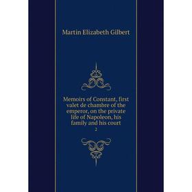 Книга Memoirs of Constant, first valet de chambre of the emperor, on the private life of Napoleon, his family and his court2
Книга Memoirs of Constant, first valet de chambre of the emperor, on the private life of Napoleon, his family and his court2
