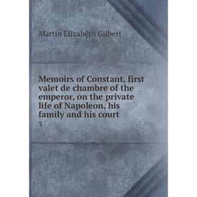 Книга Memoirs of Constant, first valet de chambre of the emperor, on the private life of Napoleon, his family and his court3
Книга Memoirs of Constant, first valet de chambre of the emperor, on the private life of Napoleon, his family and his court3