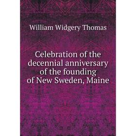 Книга Celebration of the decennial anniversary of the founding of New Sweden, Maine
Книга Celebration of the decennial anniversary of the founding of New Sweden, Maine