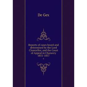 Книга Reports of cases heard and determined by the Lord Chancellor, and the Court of Appeal in Chancery 1851-1857 6
Книга Reports of cases heard and determined by the Lord Chancellor, and the Court of Appeal in Chancery 1851-1857 6