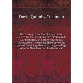 Книга The history of ancient Sheepscot and Newcastle Me. including early Pemaquid, Damariscotta, and other contiguous places, from the earliest discov
Книга The history of ancient Sheepscot and Newcastle Me. including early Pemaquid, Damariscotta, and other contiguous places, from the earliest discov