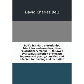 Книга Bell's Standard elocutionist. Principles and exercises, (from Elocutionary manual)followed by a copius selection of extracts in prose and poetry
Книга Bell's Standard elocutionist. Principles and exercises, (from Elocutionary manual)followed by a copius selection of extracts in prose and poetry