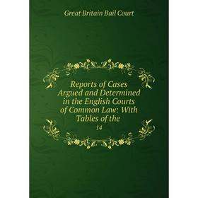Книга Reports of Cases Argued and Determined in the English Courts of Common Law: With Tables of the. 14
Книга Reports of Cases Argued and Determined in the English Courts of Common Law: With Tables of the. 14