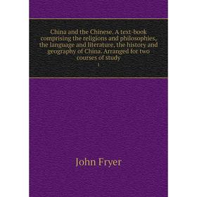 Книга China and the Chinese. A text-book comprising the religions and philosophies, the language and literature, the history and geography of China. A
Книга China and the Chinese. A text-book comprising the religions and philosophies, the language and literature, the history and geography of China. A
