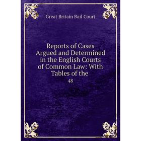 Книга Reports of Cases Argued and Determined in the English Courts of Common Law: With Tables of the. 48
Книга Reports of Cases Argued and Determined in the English Courts of Common Law: With Tables of the. 48