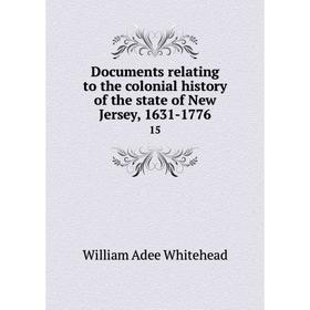 Книга Documents relating to the colonial history of the state of New Jersey, 1631-1776 15
Книга Documents relating to the colonial history of the state of New Jersey, 1631-1776 15