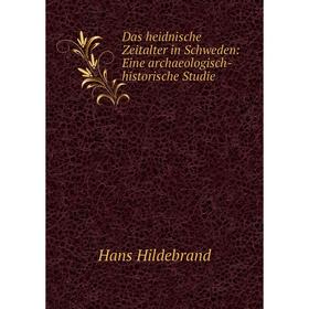 Книга Das heidnische Zeitalter in Schweden: Eine archaeologisch-historische Studie
Книга Das heidnische Zeitalter in Schweden: Eine archaeologisch-historische Studie