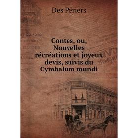 Книга Contes, ou, Nouvelles récréations et joyeux devis, suivis du Cymbalum mundi
Книга Contes, ou, Nouvelles récréations et joyeux devis, suivis du Cymbalum mundi