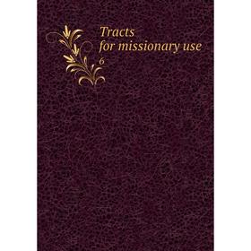 Книга Tracts for missionary use 6
Книга Tracts for missionary use 6