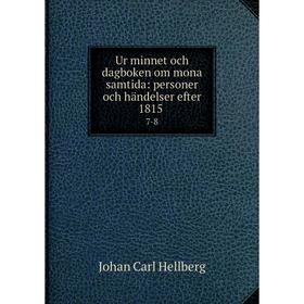 Книга Ur minnet och dagboken om mona samtida: personer och händelser efter 1815. 7-8
Книга Ur minnet och dagboken om mona samtida: personer och händelser efter 1815. 7-8