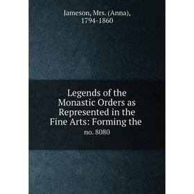 Книга Legends of the Monastic Orders as Represented in the Fine Arts: Forming theno 8080
Книга Legends of the Monastic Orders as Represented in the Fine Arts: Forming theno 8080