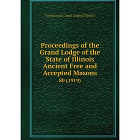 Книга Proceedings of the Grand Lodge of the State of Illinois Ancient Free and Accepted Masons 80 (1919)
Книга Proceedings of the Grand Lodge of the State of Illinois Ancient Free and Accepted Masons 80 (1919)