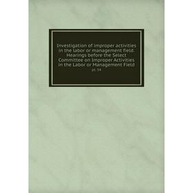 Книга Investigation of improper activities in the labor or management field. Hearings before the Select Committee on Improper Activities in the Labor
Книга Investigation of improper activities in the labor or management field. Hearings before the Select Committee on Improper Activities in the Labor