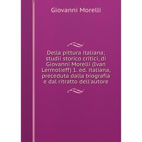 Книга Della pittura italianastudii storico critici, di Giovanni Morelli (Ivan Lermolieff) 1. ed. italiana, preceduta dalla biografia e dal ritratto de
Книга Della pittura italianastudii storico critici, di Giovanni Morelli (Ivan Lermolieff) 1. ed. italiana, preceduta dalla biografia e dal ritratto de