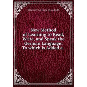 Книга New Method of Learning to Read, Write, and Speak the German Language: To which is Added
Книга New Method of Learning to Read, Write, and Speak the German Language: To which is Added