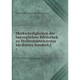 Книга Merkwürdigkeiten der herzoglichen Bibliothek zu Wolfenbüttel(erstes bis drittes hundert) 1
Книга Merkwürdigkeiten der herzoglichen Bibliothek zu Wolfenbüttel(erstes bis drittes hundert) 1