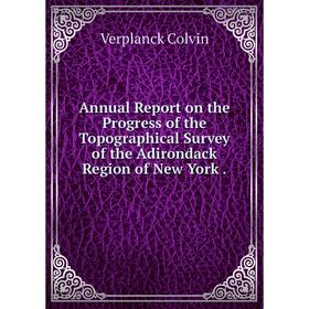 Книга Annual Report on the Progress of the Topographical Survey of the Adirondack Region of New York.
Книга Annual Report on the Progress of the Topographical Survey of the Adirondack Region of New York.