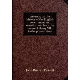Книга An essay on the history of the English government and constitution, from the reign of Henry VII. to the present time
Книга An essay on the history of the English government and constitution, from the reign of Henry VII. to the present time