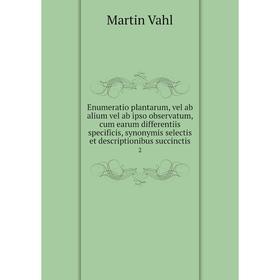 Книга Enumeratio plantarum, vel ab alium vel ab ipso observatum, cum earum differentiis specificis, synonymis selectis et descriptionibus succinctis 2
Книга Enumeratio plantarum, vel ab alium vel ab ipso observatum, cum earum differentiis specificis, synonymis selectis et descriptionibus succinctis 2