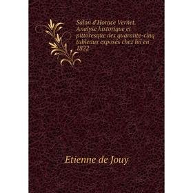 Книга Salon d'Horace Vernet. Analyse historique et pittoresque des quarante-cinq tableaux exposés chez lui en 1822
Книга Salon d'Horace Vernet. Analyse historique et pittoresque des quarante-cinq tableaux exposés chez lui en 1822