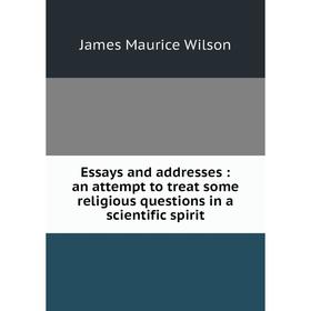 Книга Essays and addresses: an attempt to treat some religious questions in a scientific spirit
Книга Essays and addresses: an attempt to treat some religious questions in a scientific spirit