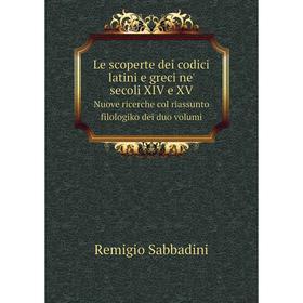 Книга Le scoperte dei codici latini e greci ne' secoli XIV e XVNuove ricerche col riassunto filologiko dei duo volumi
Книга Le scoperte dei codici latini e greci ne' secoli XIV e XVNuove ricerche col riassunto filologiko dei duo volumi