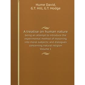 Книга A treatise on human nature being an attempt to introduce the experimental method of reasoning into moral subjects; and dialogues concerning natu
Книга A treatise on human nature being an attempt to introduce the experimental method of reasoning into moral subjects; and dialogues concerning natu