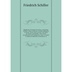 Книга Handbook of German literature, containing: Schiller's Maid of Orleans, Goethe's Iphigenia in Tauris, Tieck's Puss in boots, The Xenia by Goethe
Книга Handbook of German literature, containing: Schiller's Maid of Orleans, Goethe's Iphigenia in Tauris, Tieck's Puss in boots, The Xenia by Goethe