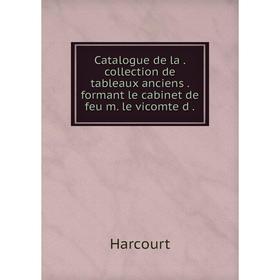 Книга Catalogue de la. collection de tableaux anciens. formant le cabinet de feu m. le vicomte d.
Книга Catalogue de la. collection de tableaux anciens. formant le cabinet de feu m. le vicomte d.