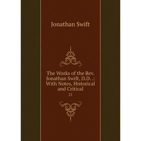 Книга The Works of the Rev. Jonathan Swift, D. D..: With Notes, Historical and Critical 21
Книга The Works of the Rev. Jonathan Swift, D. D..: With Notes, Historical and Critical 21