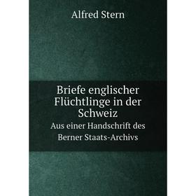 Книга Briefe englischer Flüchtlinge in der Schweiz Aus einer Handschrift des Berner Staats-Archivs
Книга Briefe englischer Flüchtlinge in der Schweiz Aus einer Handschrift des Berner Staats-Archivs