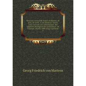 Книга Nouveau recueil de traités d'alliance, de paix, de trève et de plusieurs autres actes servant à la connaissance des relations étrangères des pui
Книга Nouveau recueil de traités d'alliance, de paix, de trève et de plusieurs autres actes servant à la connaissance des relations étrangères des pui