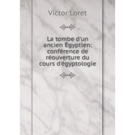 Книга La tombe d'un ancien Égyptien: conférence de réouverture du cours d'égyptologie
Книга La tombe d'un ancien Égyptien: conférence de réouverture du cours d'égyptologie