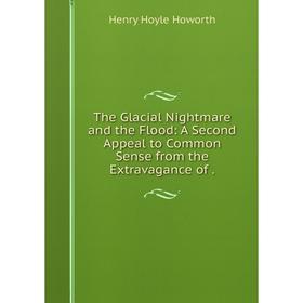 Книга The Glacial Nightmare and the Flood: A Second Appeal to Common Sense from the Extravagance of.
Книга The Glacial Nightmare and the Flood: A Second Appeal to Common Sense from the Extravagance of.