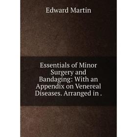 Книга Essentials of Minor Surgery and Bandaging: With an Appendix on Venereal Diseases. Arranged in.
Книга Essentials of Minor Surgery and Bandaging: With an Appendix on Venereal Diseases. Arranged in.