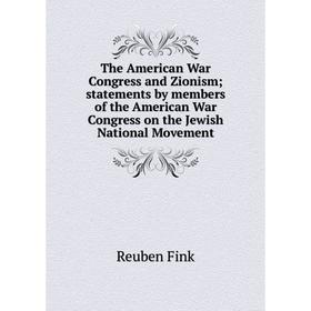 Книга The American War Congress and Zionism; statements by members of the American War Congress on the Jewish National Movement
Книга The American War Congress and Zionism; statements by members of the American War Congress on the Jewish National Movement