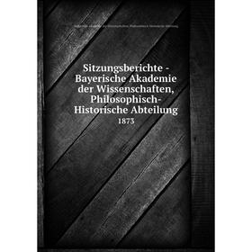 Книга Sitzungsberichte - Bayerische Akademie der Wissenschaften, Philosophisch-Historische Abteilung 1873
Книга Sitzungsberichte - Bayerische Akademie der Wissenschaften, Philosophisch-Historische Abteilung 1873