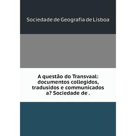 Книга A questão do Transvaal: documentos collegidos, tradusidos e communicados a Sociedade de.
Книга A questão do Transvaal: documentos collegidos, tradusidos e communicados a Sociedade de.