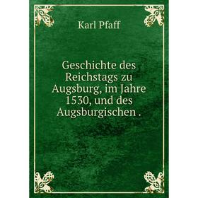 Книга Geschichte des Reichstags zu Augsburg, im Jahre 1530, und des Augsburgischen.
Книга Geschichte des Reichstags zu Augsburg, im Jahre 1530, und des Augsburgischen.