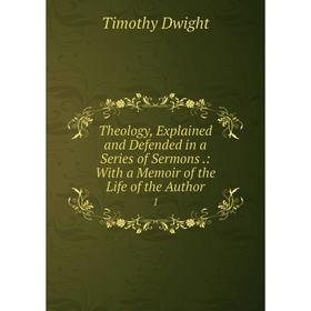 Книга Theology, Explained and Defended in a Series of Sermons.: With a Memoir of the Life of the Author 1
Книга Theology, Explained and Defended in a Series of Sermons.: With a Memoir of the Life of the Author 1