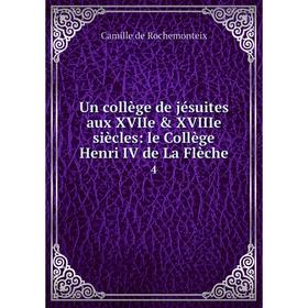 Книга Un collège de jésuites aux XVIIe & XVIIIe siècles: le Collège Henri IV de La Flèche 4
Книга Un collège de jésuites aux XVIIe & XVIIIe siècles: le Collège Henri IV de La Flèche 4
