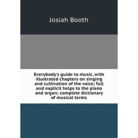 Книга Everybody's guide to music, with illustrated chapters on singing and cultivation of the voice; full and explicit helps to the piano and organ; c
Книга Everybody's guide to music, with illustrated chapters on singing and cultivation of the voice; full and explicit helps to the piano and organ; c