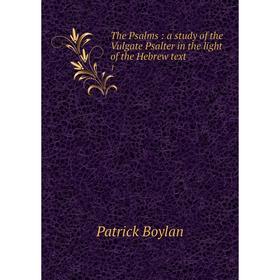 Книга The Psalms: a study of the Vulgate Psalter in the light of the Hebrew text 1
Книга The Psalms: a study of the Vulgate Psalter in the light of the Hebrew text 1