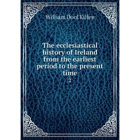 Книга The ecclesiastical history of Ireland from the earliest period to the present time 2
Книга The ecclesiastical history of Ireland from the earliest period to the present time 2