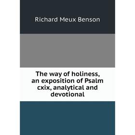 Книга The way of holiness, an exposition of Psalm cxix, analytical and devotional
Книга The way of holiness, an exposition of Psalm cxix, analytical and devotional